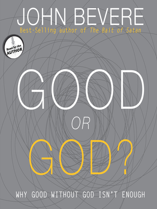 Title details for Good or God? by John Bevere - Wait list